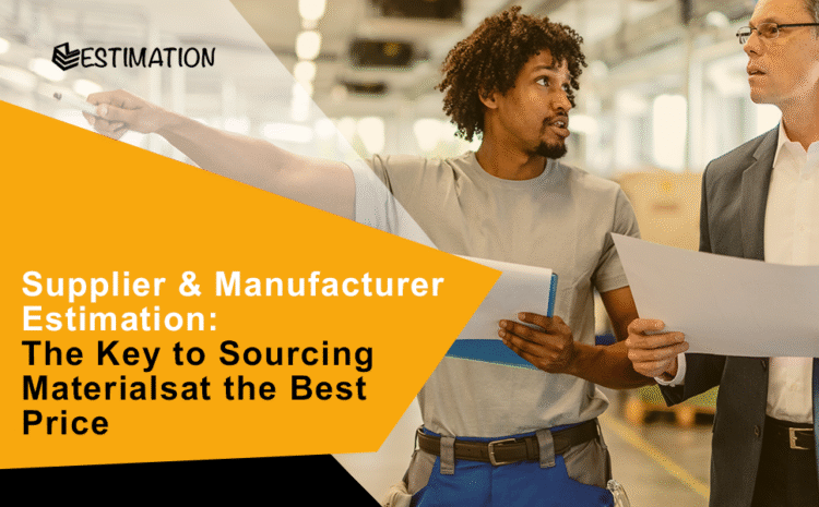 Two professionals discussing material sourcing documents in a manufacturing facility, with an overlay text that reads ‘Supplier & Manufacturer Estimation: The Key to Sourcing Materials at the Best Price.