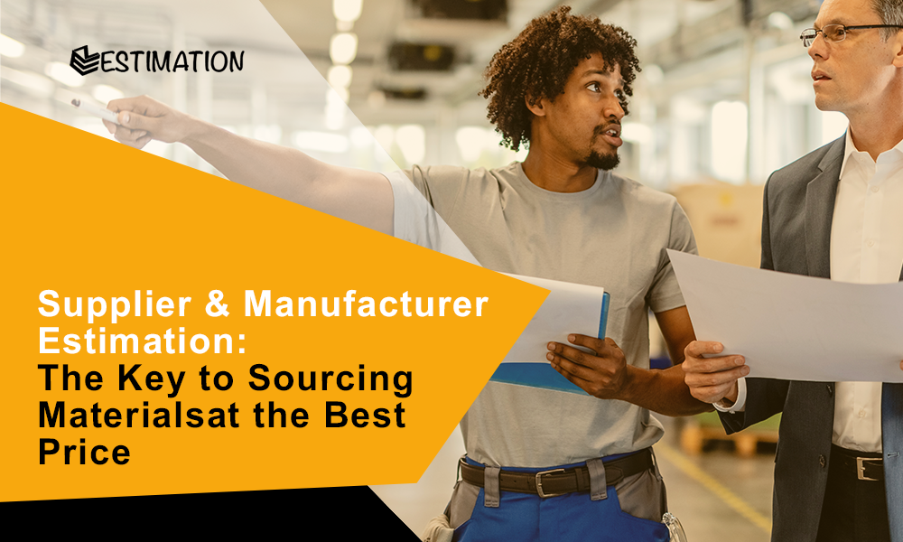 Two professionals discussing material sourcing documents in a manufacturing facility, with an overlay text that reads ‘Supplier & Manufacturer Estimation: The Key to Sourcing Materials at the Best Price.