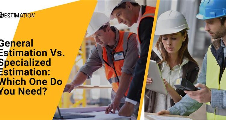 General Estimation vs. Specialized Estimation