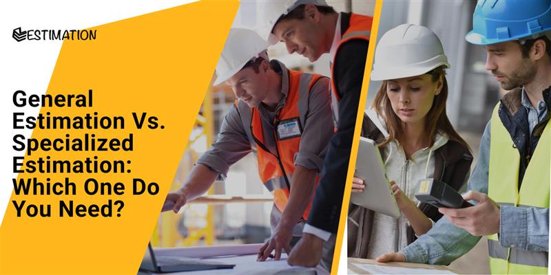 General Estimation vs. Specialized Estimation