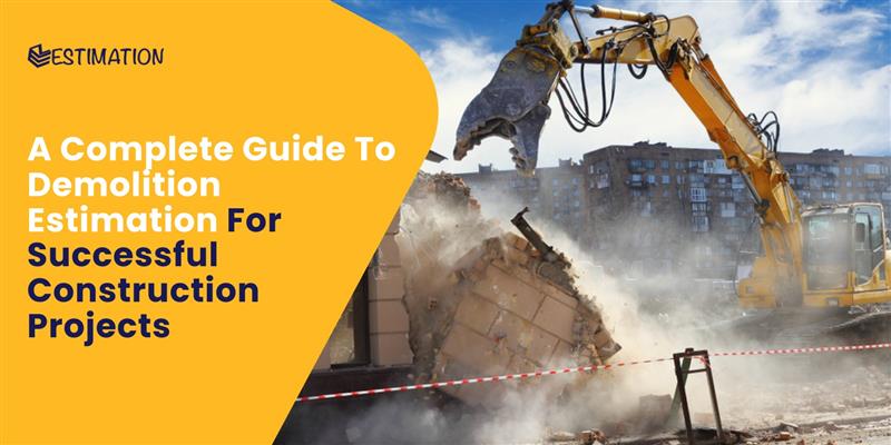 Demolition estimation process by EZ Estimation showing excavator demolishing a building for construction project planning