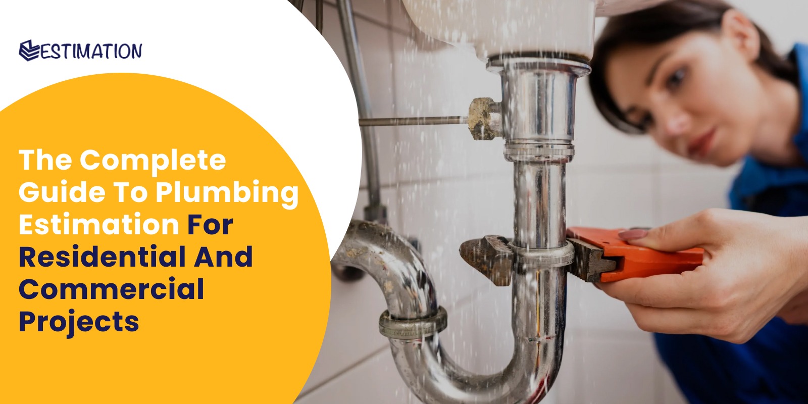 Plumber fixing sink pipe with tools for accurate plumbing estimation services by EZ Estimation