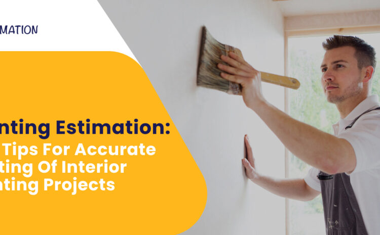 Interior painting estimation guide featuring a painter at work, providing key tips for accurate costing of residential or commercial painting projects.